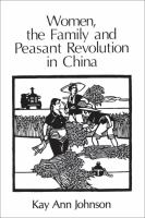 Women, the Family, and Peasant Revolution in China cover