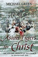 Asian Tigers for Christ: The Dynamic Growth of the Church in South-East Asia cover