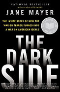The Dark Side The Inside Story of How the War on Terror Turned into a War on American Ideals cover