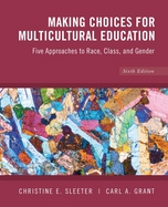 Making Choices for Multicultural Education: Five Approaches to Race, Class and Gender, 6th Edition cover