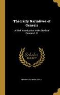 The Early Narratives of Genesis : A Brief Introduction to the Study of Genesis I. -XI cover