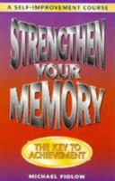 Strengthen Your Memory: A Self Improvement Course cover