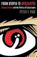 From Utopia to ApocalypseScience Fiction and the Politics of Catastrophe cover