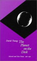 The Planet on the Desk: Selected and New Poems, 1960-1990 cover
