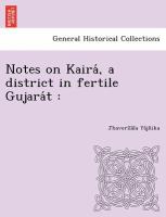 Notes on Kaira', a District in Fertile Gujara't cover