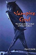 Vampire God The Allure of the Undead in Western Culture cover