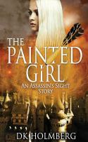 The Painted Girl : An Assassin's Sight Story cover