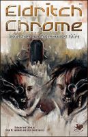 Eldritch Chrome : Unquiet Tales of a Mythos-Haunted Future cover