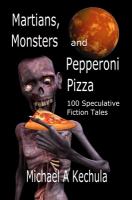 Martians, Monsters and Pepperoni Pizza : 100 Speculative Fiction Tales cover