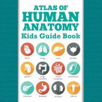 Atlas of Human Anatomy : Kids Guide Book cover