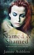 Named and Shamed : A Dark and Dirty Erotic Fairy Tale cover