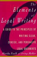 Elements of Legal Writing  A Guide to the Principles of Writing Clear, Concise, cover