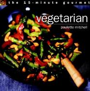 The 15-Minute Gourmet Vegetarian cover