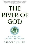 The River of God: A New History of Christian Origins cover