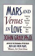 Mars and Venus in Love: Inspiring and Heartfelt Stories of Relationships That Work cover
