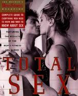 Total Sex Men's Fitness Magazine's Complete Guide to Everything Men Need to Know and Want to Know About Sex cover