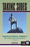 Taking Sides Clashing Views on Controversial Issues in American History  The Colonial Period to Reconstruction (volume1) cover