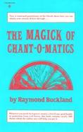 The Magick of Chant-O-Matics cover