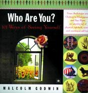 Who Are You?: 101 Ways of Seeing Yourself cover