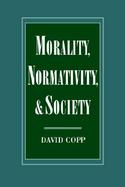 Morality, Normativity, and Society cover