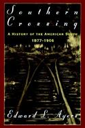 Southern Crossing A History of the American South, 1877-1906 cover