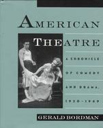American Theatre A Chronicle of Comedy and Drama, 1930-1969 cover