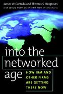 Into the Networked Age How IBM and Other Firms Are Getting There Now cover