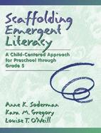 Scaffolding Emergent Literacy A Child-Centered Approach for Preschool Through Grade 5 cover