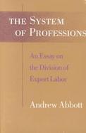 The System of Professions An Essay on the Division of Expert Labor cover
