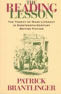 The Reading Lesson The Threat of Mass Literacy in Nineteenth-Century British Fiction cover