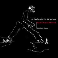 Le Corbusier in America Travels in the Land of the Timid cover