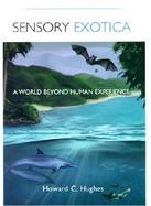 Sensory Exotica: A World Beyond Human Experience cover