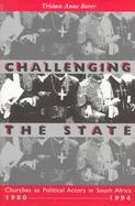 Challenging the State Churches As Political Actors in South Africa, 1980-1994 cover