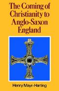 The Coming of Christianity to Anglo-Saxon England cover