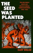 The Seed Was Planted The Sao Paulo Roots of Brazil's Rural Labor Movement, 1924-1964 cover