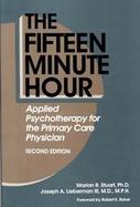 The Fifteen Minute Hour Applied Psychotherapy for the Primary Care Physician cover