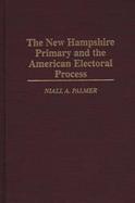The New Hampshire Primary and the American Electoral Process cover