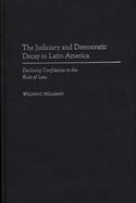 The Judiciary and Democratic Decay in Latin America: Declining Confidence in the Rule of Law cover