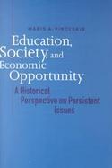 Education, Society, and Economic Opportunity A Historical Perspective on Persistent Issues cover