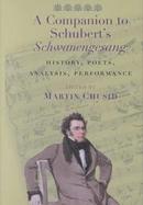 A Companion to Schubert's Schwanengesang History, Poets, Analysis, Performance cover