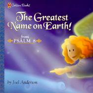 The Greatest Name on Earth!: From Psalm 8 cover