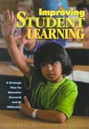 Improving Student Learning A Strategic Plan for Education Research and Its Utilization cover