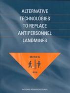 Alternative Technologies to Replace Anti-Personal Landmines cover