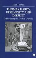Thomas Hardy, Femininity and Dissent: Reassessing the 'Minor' Novels cover