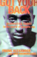 Got Your Back Protecting Tupac in the World of Gangsta Rap cover