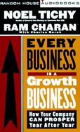 Every Business Is a Growth Business: How Your Company Can Prosper Year After Year cover