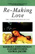 Re-Making Love The Feminization of Sex cover