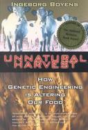 Unnatural Harvest How Genetic Engineering Is Altering Our Food cover