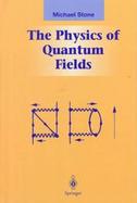 The Physics of Quantum Fields cover