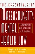 The Essentials of Massachusetts Mental Health Law A Straightforward Guide for Clinicians of All Disciplines cover